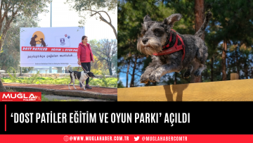 ‘DOST PATİLER EĞİTİM VE OYUN PARKI’ AÇILDI