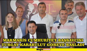 Marmaris Cumhuriyet Başsavcısı Turgay Karabulut göreve başladı